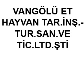 VANGÖLÜ ET HAYVAN TAR.İNŞ.TUR.SAN.VE TİC.LTD.ŞTİ